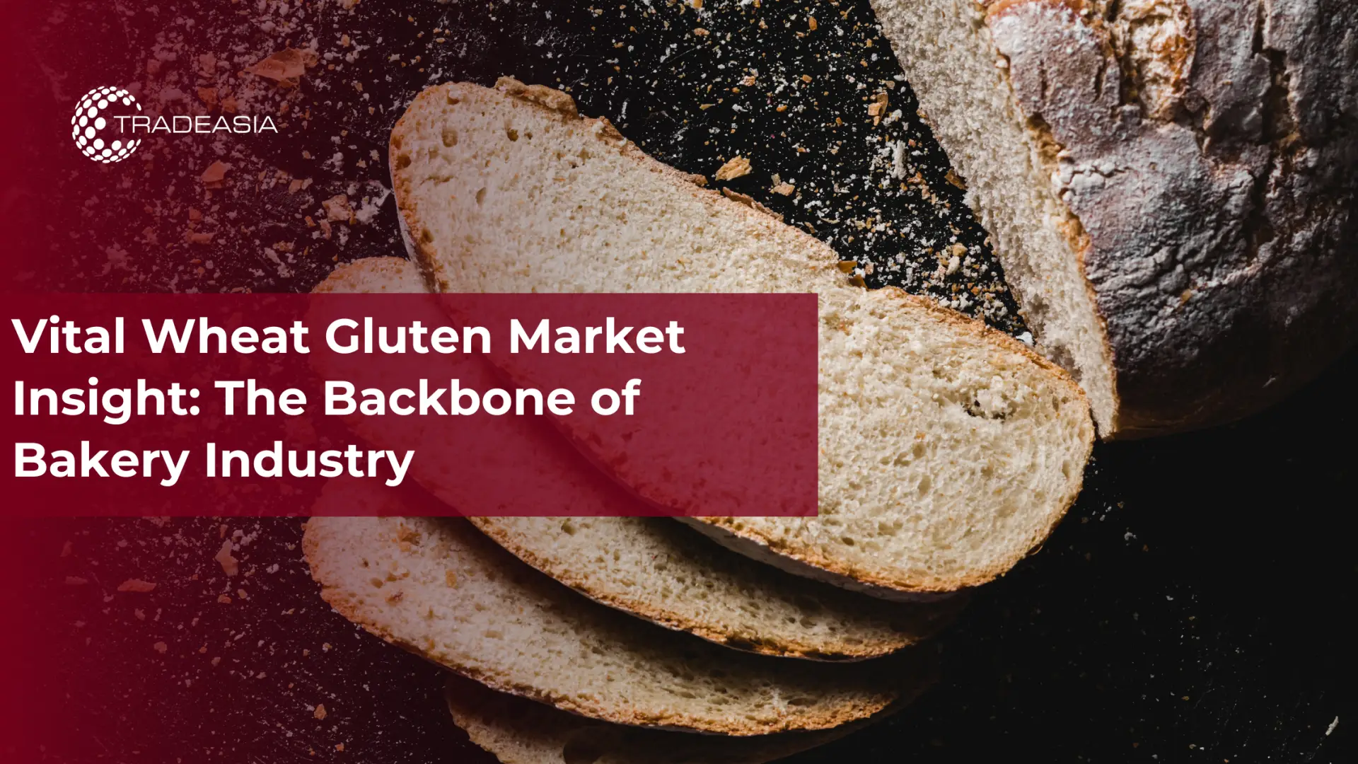 Información vital sobre el mercado del gluten de trigo: la columna vertebral de la industria de la panadería