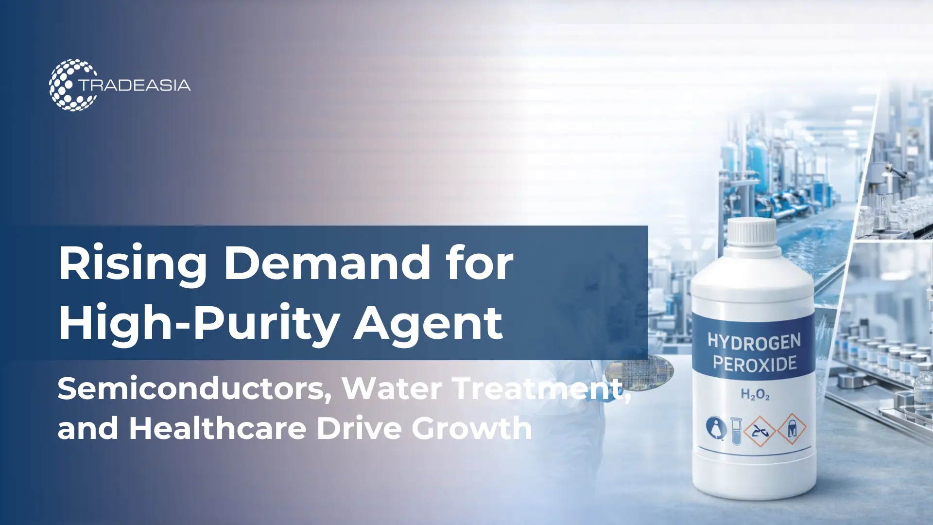 Why High-Purity Hydrogen Peroxide Demand Is Rising Across Key Industries