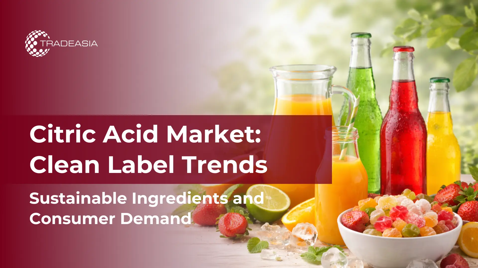 How Clean Label Drives Citric Acid Monohydrate Growth in Food and Beverage