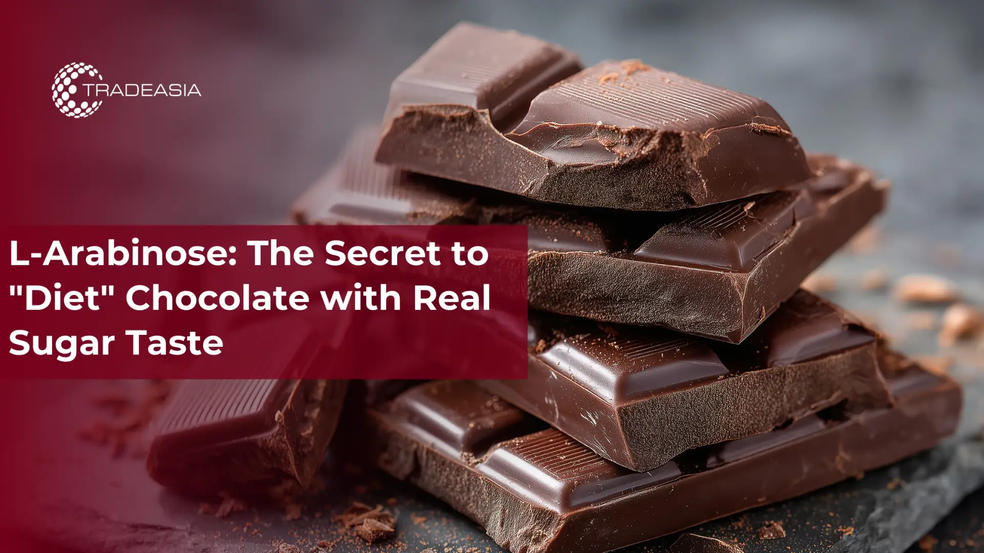 L-Arabinose: The Secret to "Diet" Chocolate with Real Sugar Taste